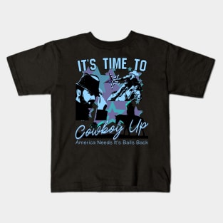 It's Time To Cowboy Up - Part 2: The Sequel Kids T-Shirt